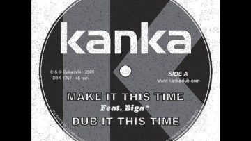 KANKA 12 (2009) Make it this time Ft. Biga Ranx Nova Dub