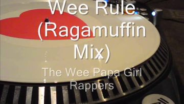 Wee Rule (Ragamuffin Mix) The Wee Papa Girl Rappers