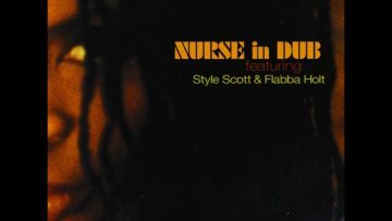 Style Scott and Flabba Holt – Nurse In Dub [1982 Full Album]