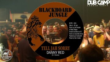 DUB CAMP Launch Party – BLACKBOARD JUNGLE SOUND SYSTEM ▶ Danny Red Tell Jah Sorry ⑯