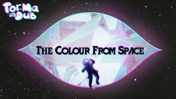 Tor.Ma in Dub – The Colour from Space