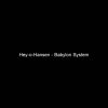 Hey-o-Hansen – Babylon System