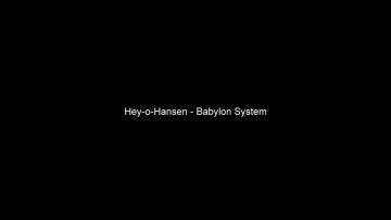 Hey-o-Hansen – Babylon System