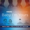 49ers Ft. Ann Marie Smith – Baby Im Yours (Paki and Jaro vs. Felix