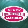 BLACK MACHINE U MAKE ME COME A LIFE (estate 1995)