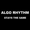 Algo Rhythm – Stays The Same (Radio Edit)