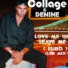 Collage and Denine – Love Me Or Leave Me (Euro Club Mix).