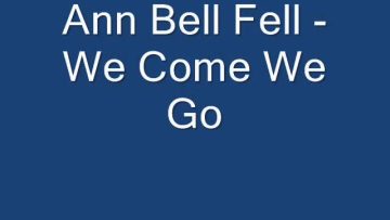 Ann Bell Fell – We Come We Go (1996)