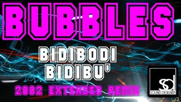 Bubbles – Bidibodi Bidibu (2002 Extended Remix)