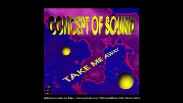 Concept Of Sound – Take Me Away (Radio Edit) (90s Dance Music) ✅