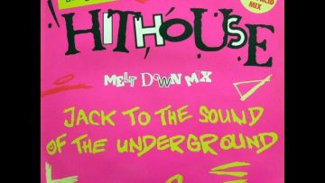 Hithouse – Jack To The Sound Of The Underground (Melt Down Mix)
