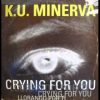 Ku Minerva – Crying for you