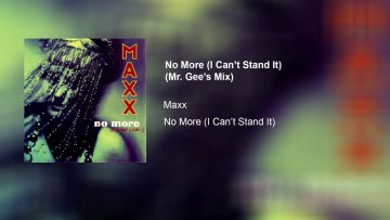 ► Maxx – No More (I Cant Stand It) – ♫ Mr. Gees Mix ♫ (℗1994)