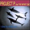 Project P. feat. The Infinit One – I give you all my love (Trance Mix)