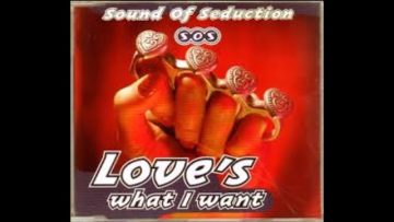 Sound Of Seduction – Love is what I want