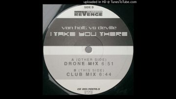 Van Holt vs DeVille – I Take You There (Drone Mix)-1999