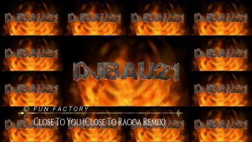 Fun Factory – Close To You (Close To Ragga Remix)
