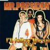 Mr. President – Ill Follow the Sun [Discotheque Version]