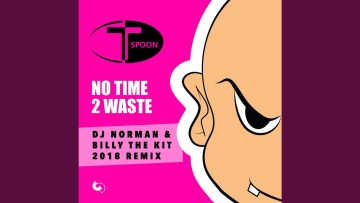 No Time 2 Waste (DJ Norman and Billy The Kit 2018 Remix)