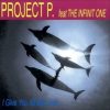 Project P. feat. The Infinit One – I Give You All My Love … (Soft Radio Mix)