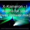 X-Kameron – I Wanna Be Your Lover (power mix)