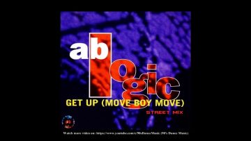AB Logic – Get Up (Move Boy Move) (Street Mix) (90s Dance Music) ✅