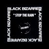 Black Bizarre – Stop the rain (1992)
