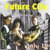 EURODANCE: Future City – Only Love (Short Mix)