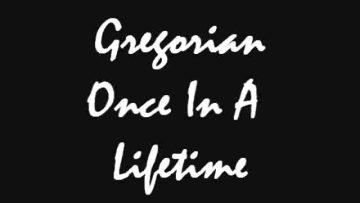 Gregorian – Once In A Lifetime