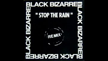 Black Bizarre – Stop The Rain (Aqua Congas Mix 1992)