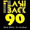 Black White – Do You Know (Extended Version)