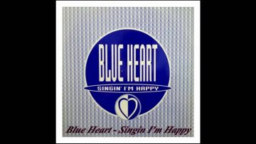 Blue Heart – Singin Im Happy (Dance Remix)