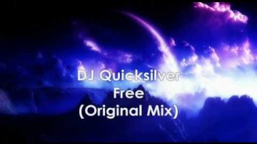 DJ Quicksilver – Free ( Original Mix ) HQ