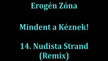 Erogén Zóna – Mindent A Kéznek! – 14. Nudista Strand (Remix) (1998)