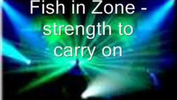 Fish in Zone – strength to carry on