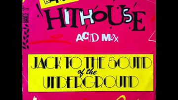 Hithouse – Jack To The Sound of The Underground (Underground Mix) (HQ)