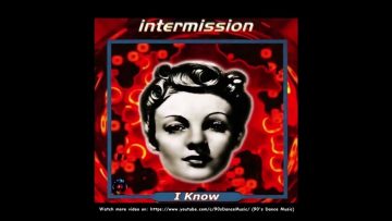 Intermission – I Know (Piece Of My Heart) (90s Dance Music) ✅