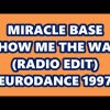 MIRACLE BASE – SHOW ME THE WAY (RADIO EDIT) EURODANCE 1997