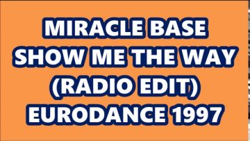 MIRACLE BASE – SHOW ME THE WAY (RADIO EDIT) EURODANCE 1997