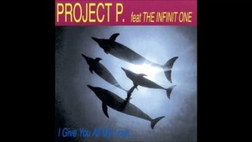 Project P. feat. The Infinit One – I Give You All My Love … (Single Mix)