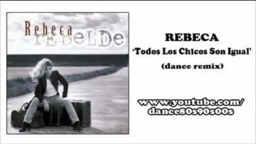 REBECA – Todos Los Chicos Son Igual (dance remix)