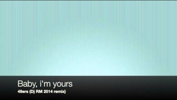 49ers – Baby, im yours (Dj RM 2014 remix)