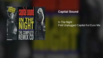 Capital Sound – In The Night (First Unplugged Capital Kut Euro Mix)