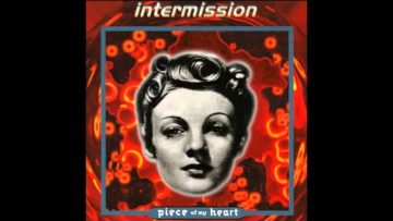 Intermission – Piece Of My Heart (Heart Mix)