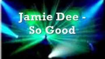 Jamie Dee – So Good