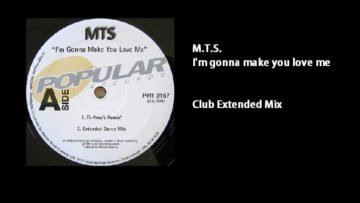 M.T.S. – Im Gonna Make You Love Me (Club Extended Mix)