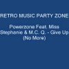 Powerzone Feat. Miss Stephanie and M.C. Q. – Give Up (No More)