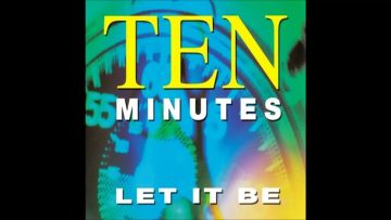 Ten Minutes – Let It Be (Maxi – Version)