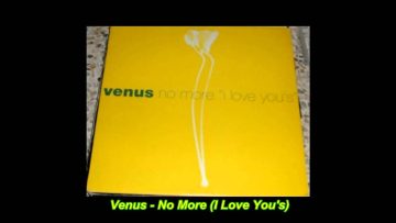 Venus – No more (I Love Yous) (Original Version)