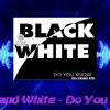 Black and White – Do You Know